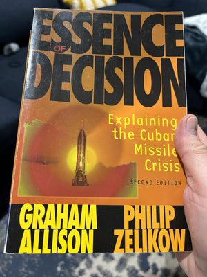 Essence Of Decision: Explaining The Cuban Missile Crisis