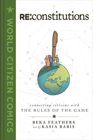 Re: Constitutions: Connecting Citizens with the Rules of the Game (World Citizen Comics),Used