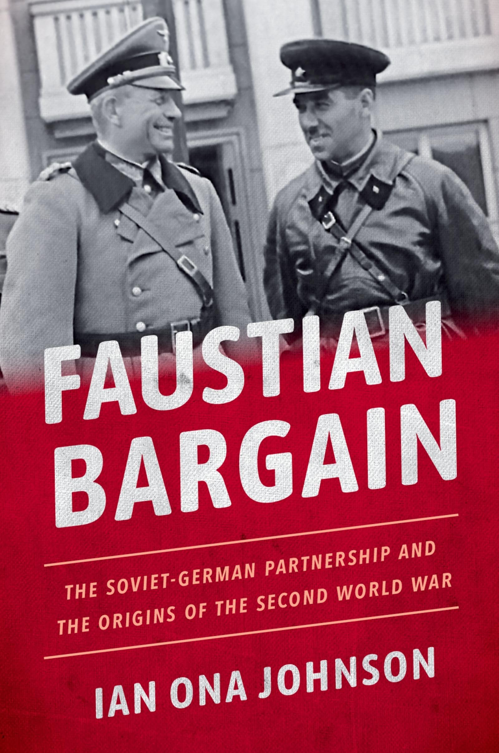 Faustian Bargain: The SovietGerman Partnership and the Origins of the Second World War,Used