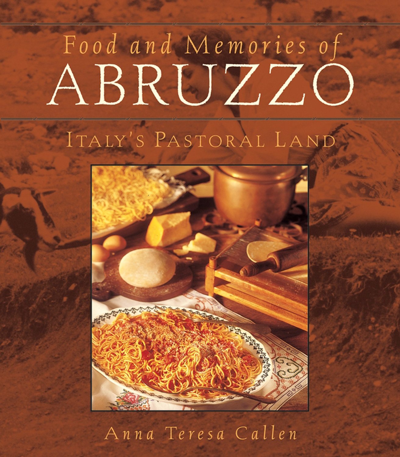 Food And Memories Of Abruzzo: Italy'S Pastoral Land