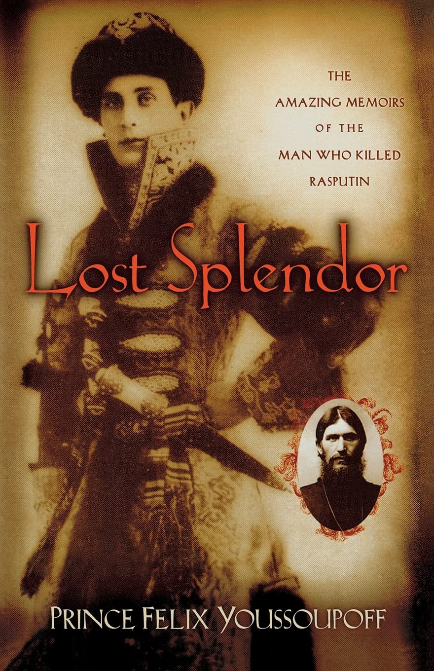 Lost Splendor: The Amazing Memoirs of the Man Who Killed Rasputin,Used