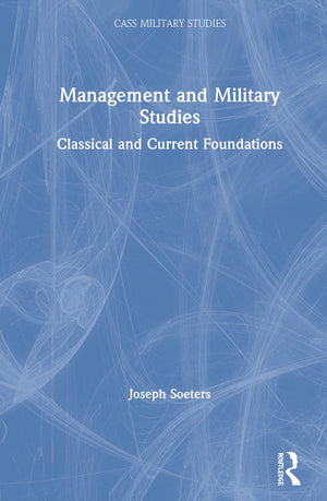 Management and Military Studies: Classical and Current Foundations (Cass Military Studies),Used