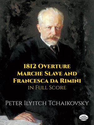 1812 Overture, Marche Slave and Francesca da Rimini in Full Score (Dover Orchestral Music Scores)