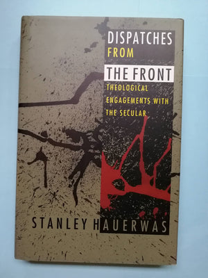 Dispatches From the Front: Theological Engagements With the Secular,Used