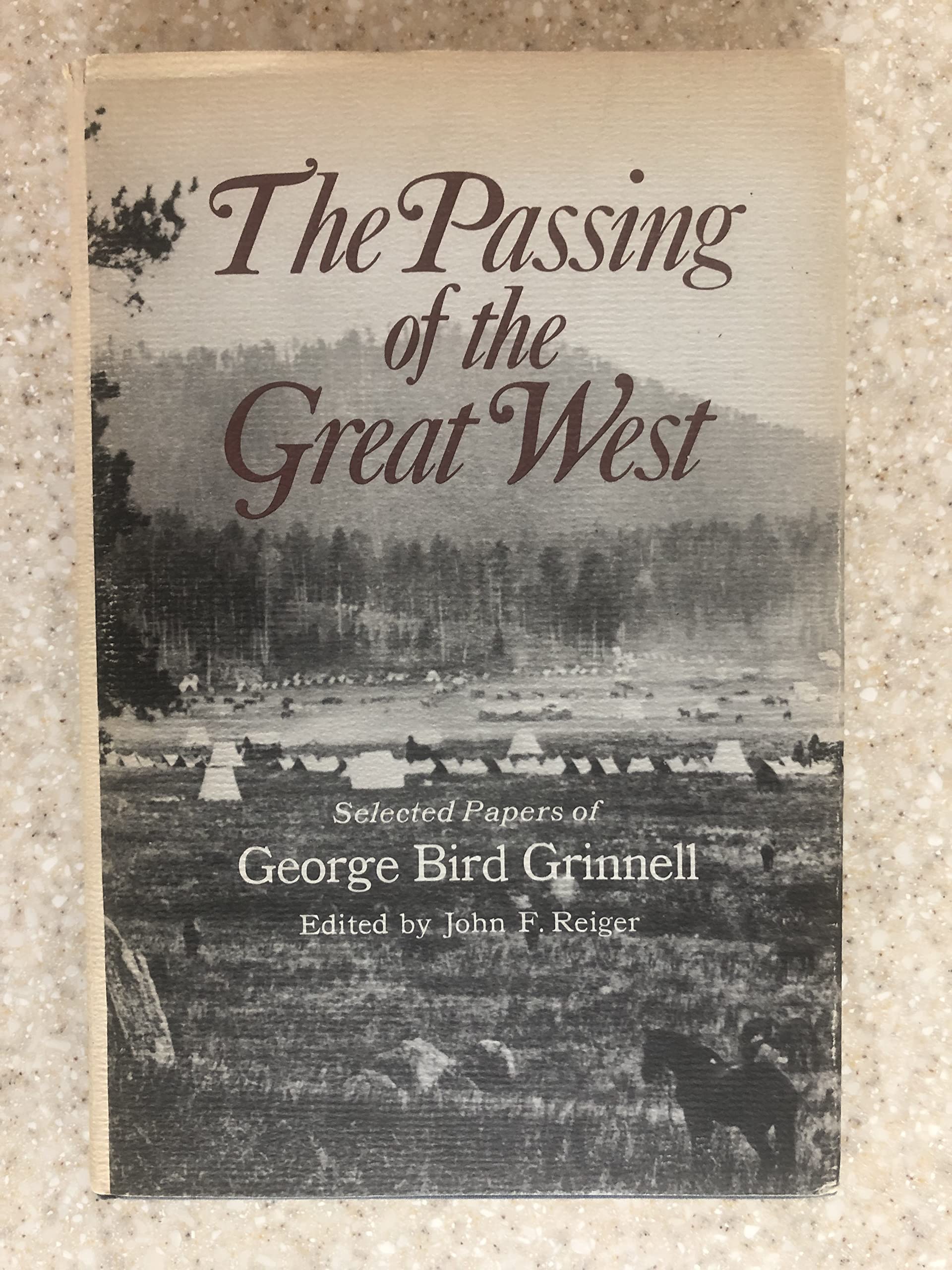 The passing of the Great West;: Selected papers of George Bird Grinnell,Used