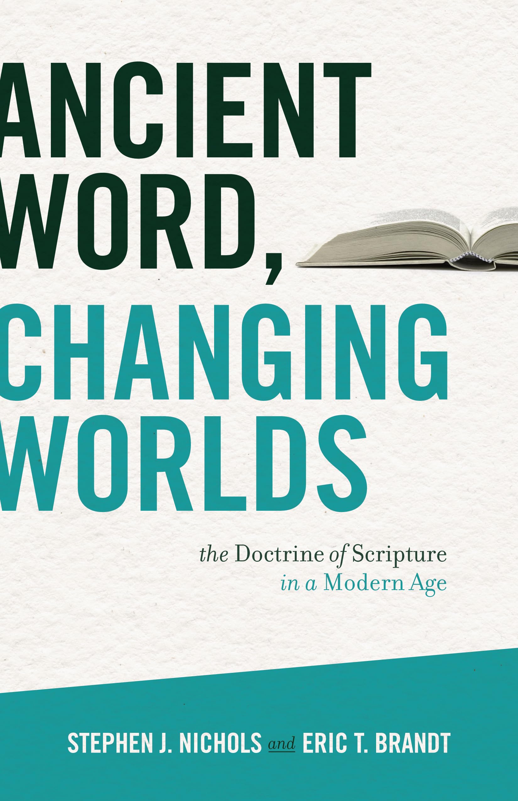 Ancient Word, Changing Worlds: The Doctrine of Scripture in a Modern Age,New