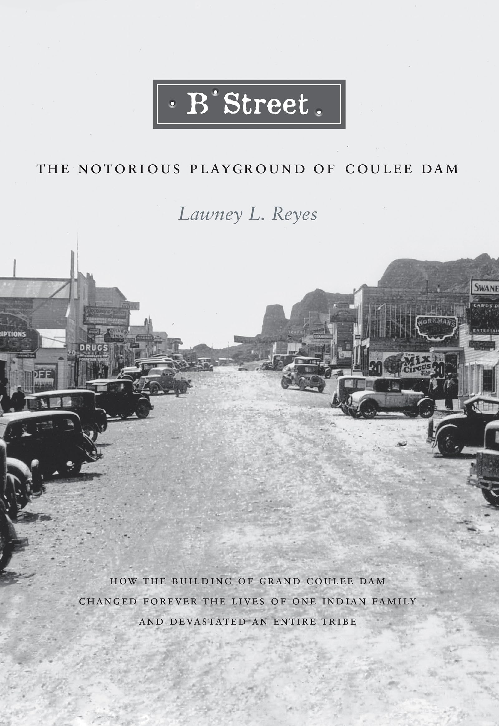 B Street: The Notorious Playground Of Coulee Dam,Used
