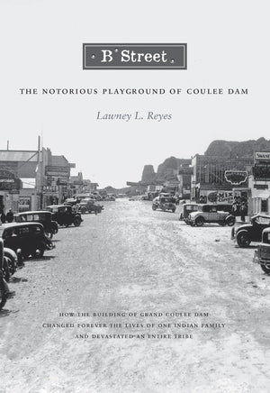B Street: The Notorious Playground Of Coulee Dam,Used