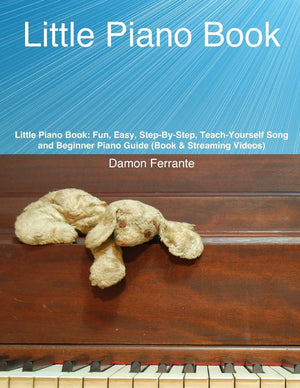 Little Piano Book: Fun, Easy, StepByStep, TeachYourself Song and Beginner Piano Guide (Book & Streaming Videos),New