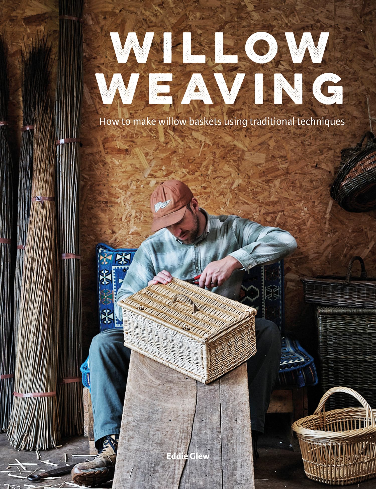 Willow Weaving: How To Make Willow Baskets Using Traditional Techniques