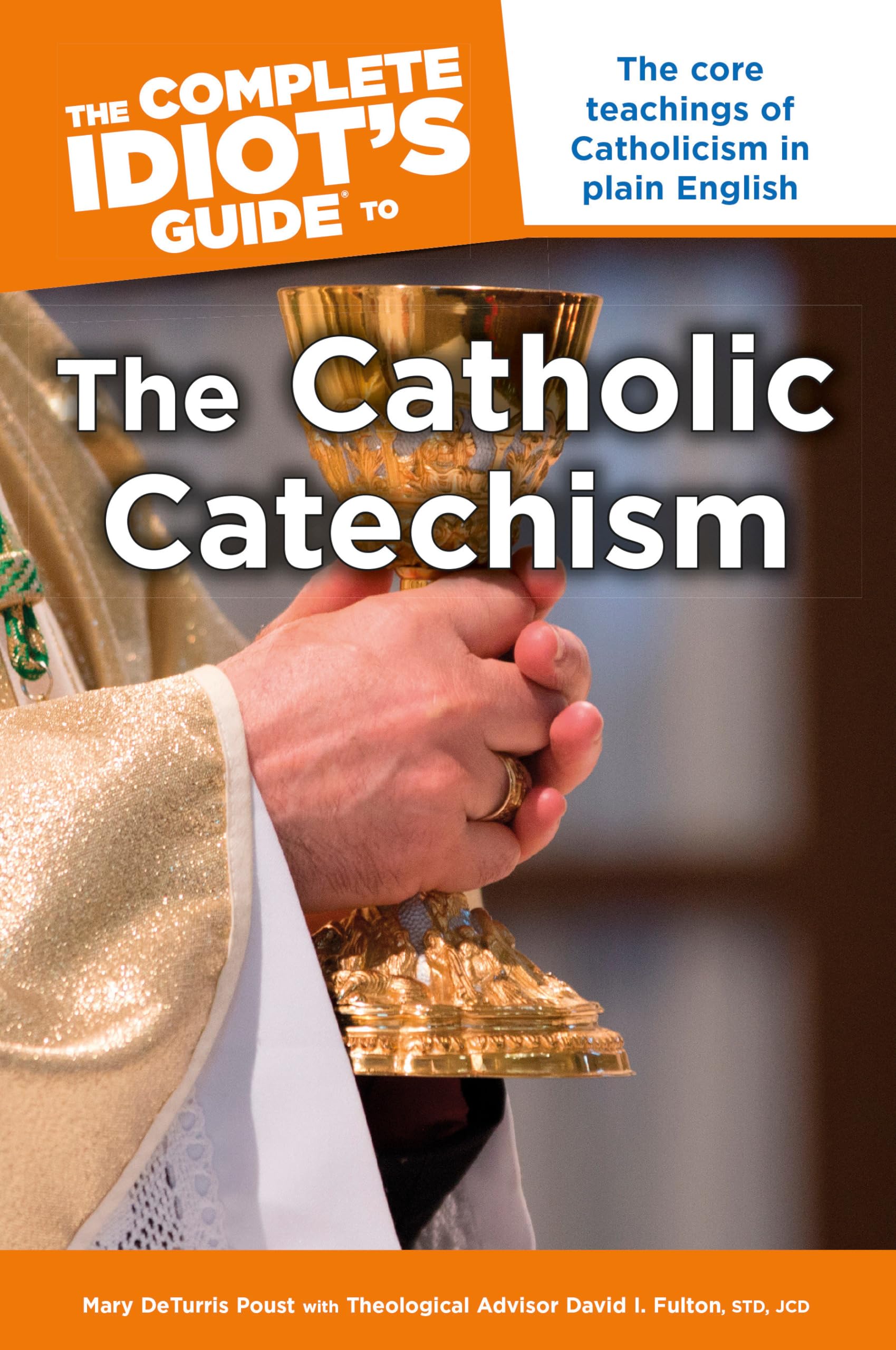 The Complete Idiot'S Guide To The Catholic Catechism: The Core Teachings Of Catholicism In Plain English,Used