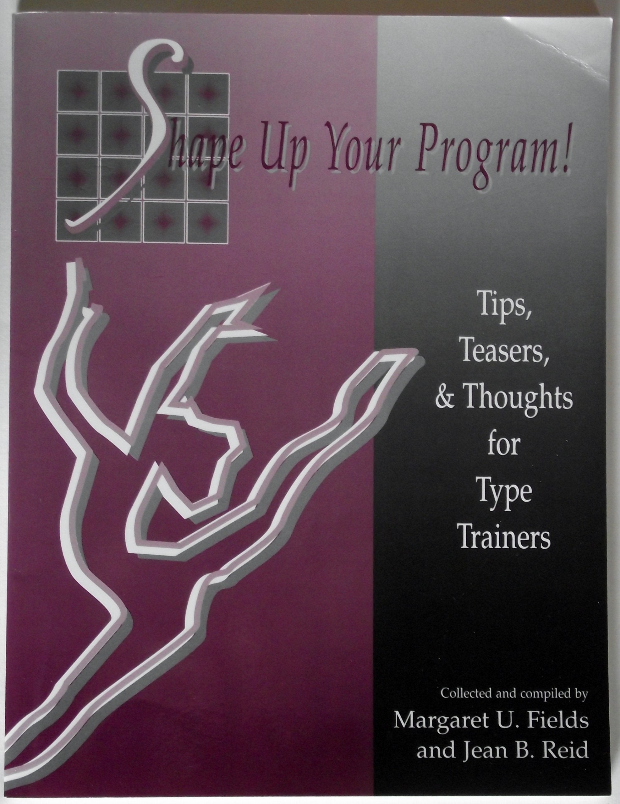 Shape Up Your Program: Tips, Teasers & Thoughts For Type Trainers,Used