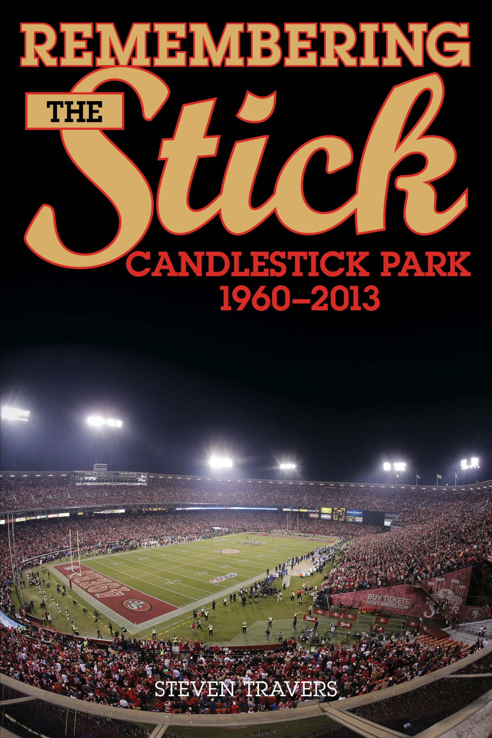 Remembering the Stick: Candlestick Park19602013,Used