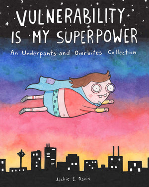 Vulnerability Is My Superpower: An Underpants and Overbites Collection,Used