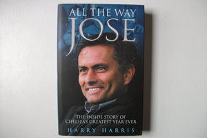 All the Way Jose: The Inside Story of Chelsea's Greatest Year Ever,Used