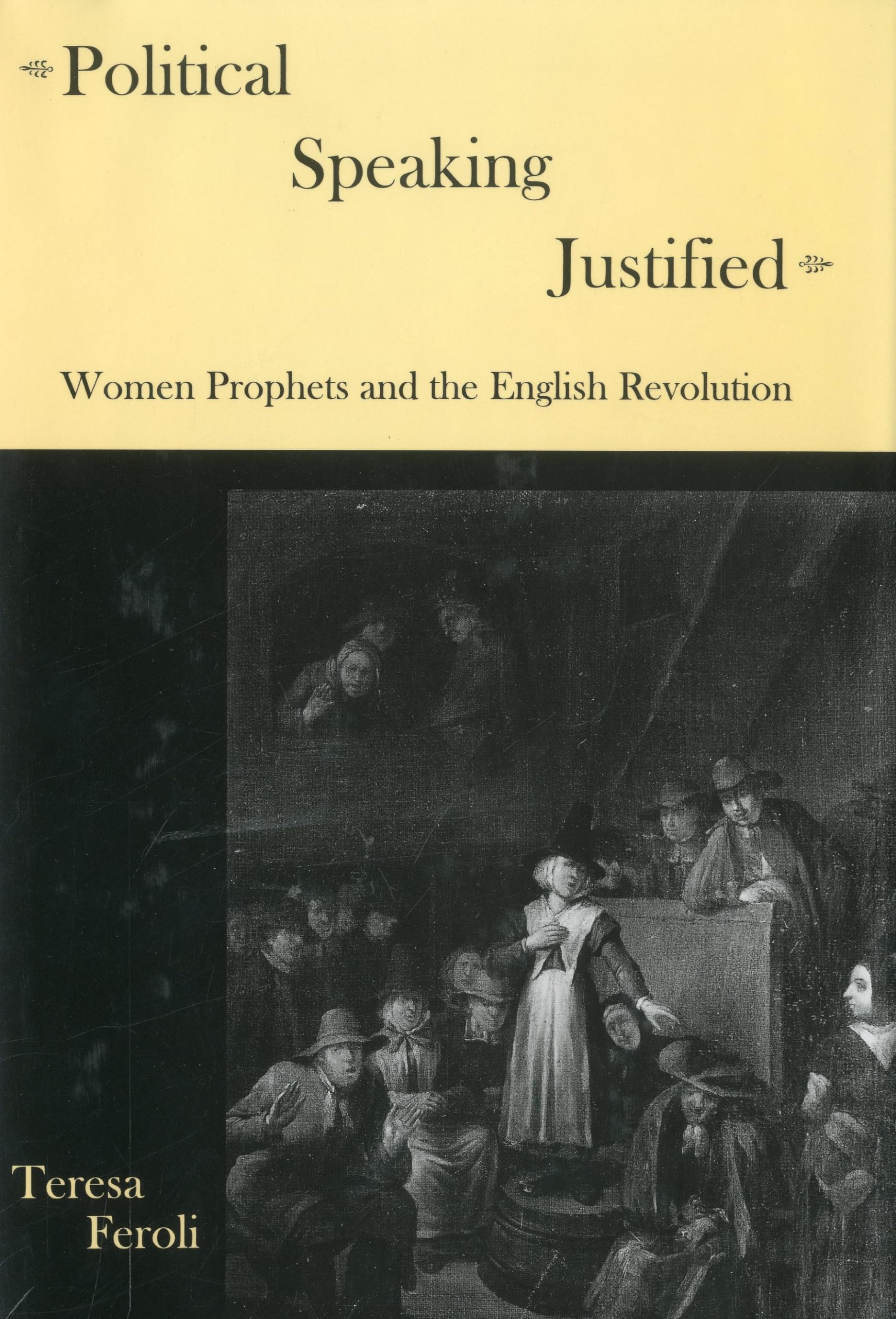 Political Speaking Justified: Women Prophets And The English Revolution,Used