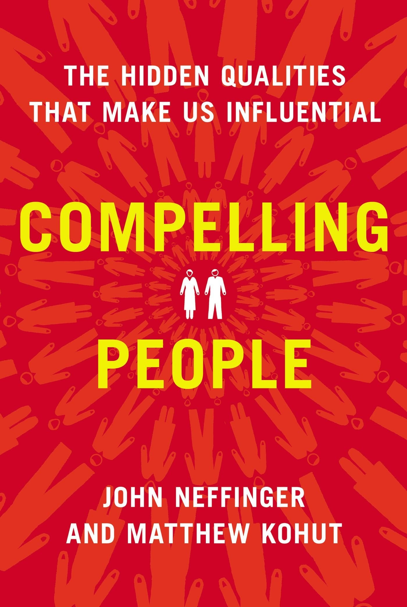 Compelling People: The Hidden Qualities That Make Us Influential