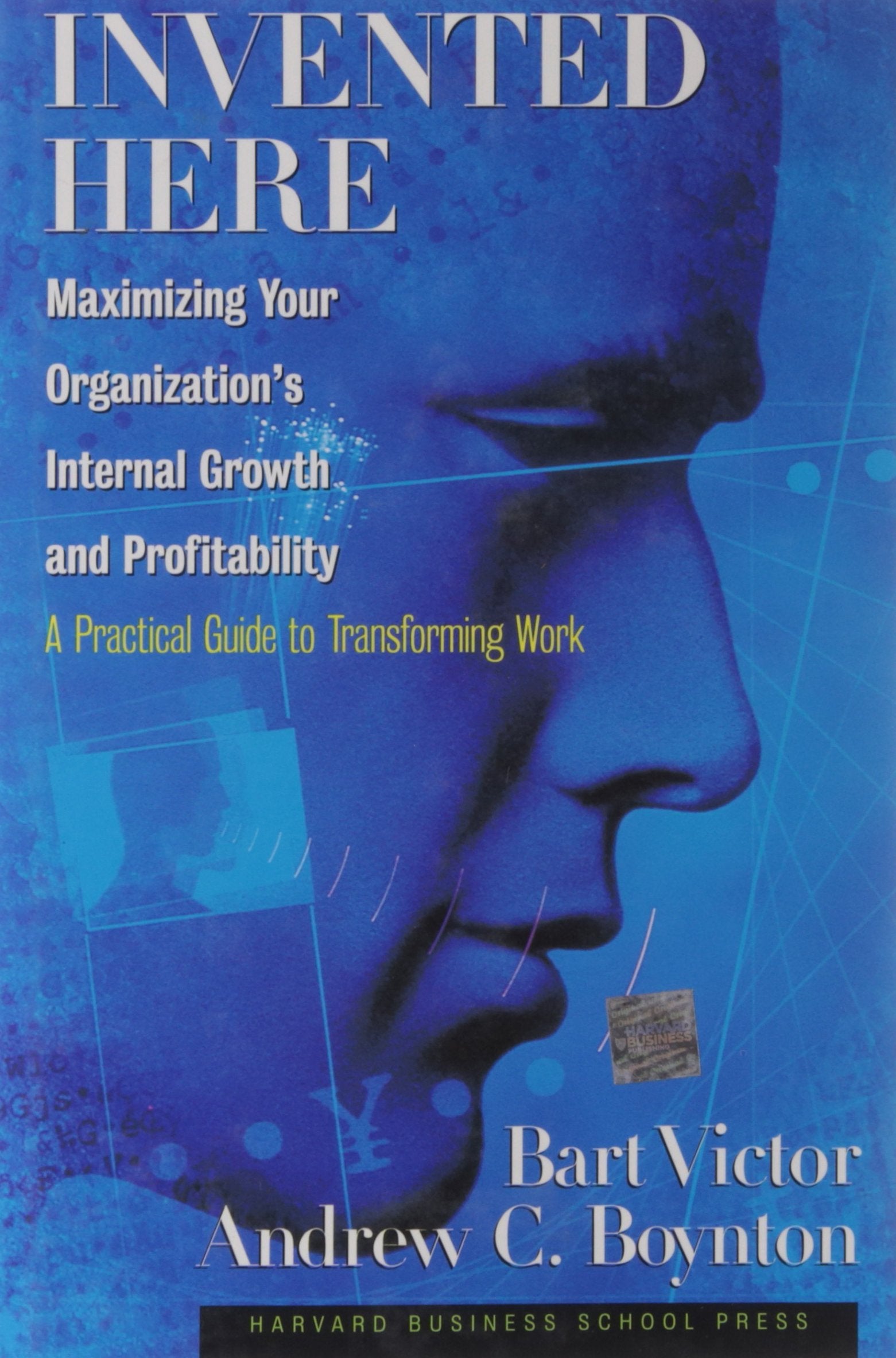 Invented Here: Maximizing Your Organization'S Internal Growth And Profitability,Used