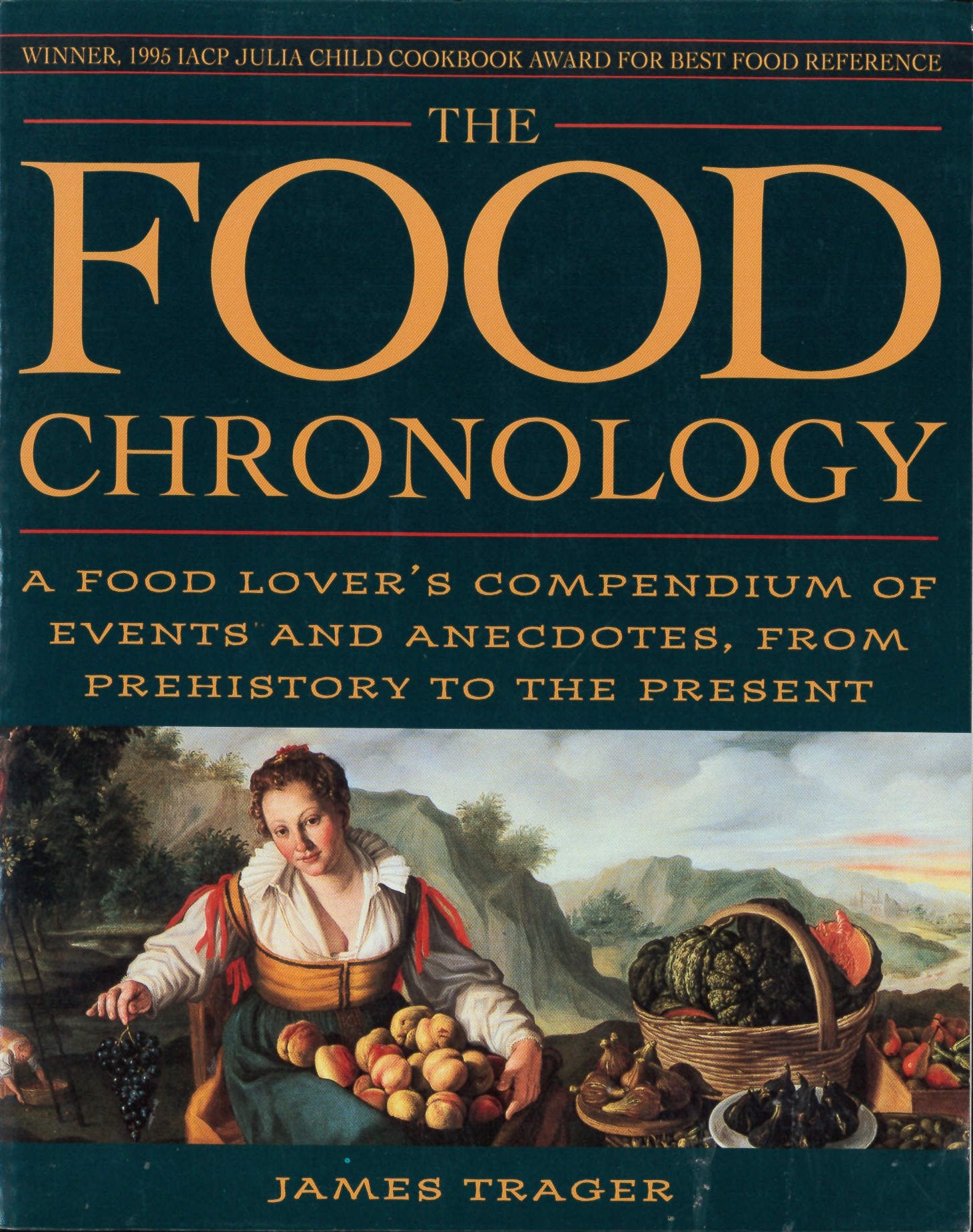 The Food Chronology: A Food Lovers Compendium Of Events And Anecdotes, From Prehistory To The Present-new