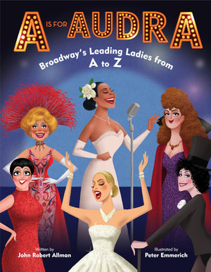 A Is for Audra: Broadway's Leading Ladies from A to Z,Used