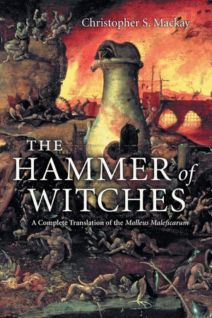 The Hammer Of Witches: A Complete Translation Of The Malleus Maleficarum,New