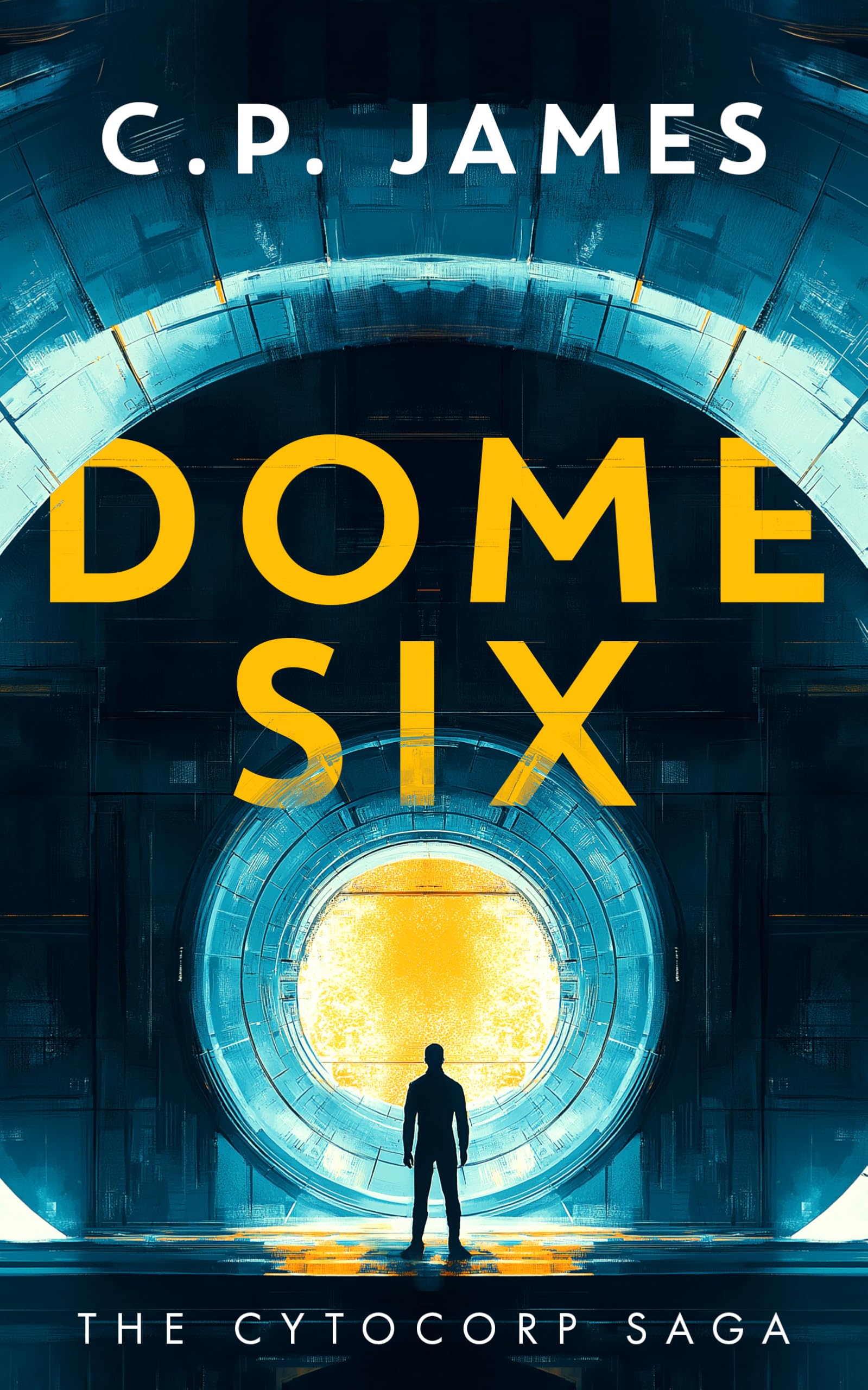 Dome Six: A Dystopian Adventure (The Cytocorp Saga, 1)