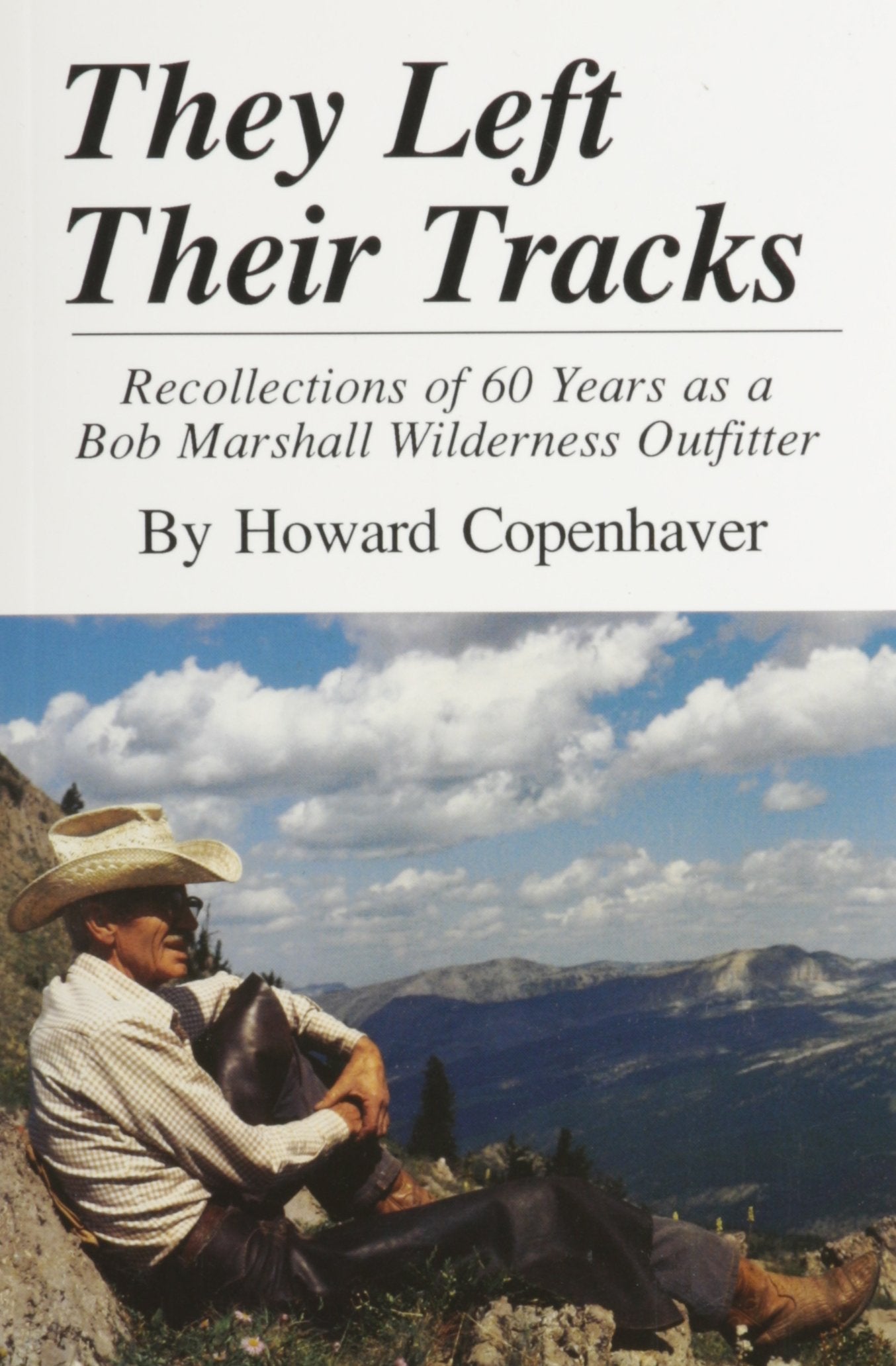 They Left Their Tracks: Recollections of 60 Years as a Bob Marshall Wilderness Outfitter,New
