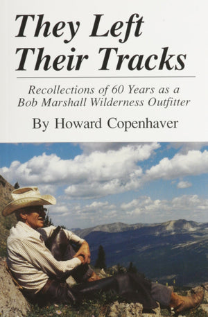 They Left Their Tracks: Recollections of 60 Years as a Bob Marshall Wilderness Outfitter,New
