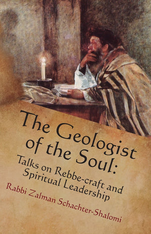 The Geologist of the Soul: Talks on Rebbecraft and Spiritual Leadership,Used
