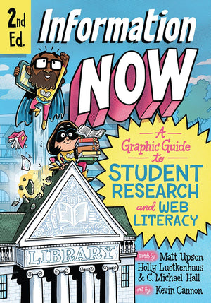 Information Now, Second Edition: A Graphic Guide to Student Research and Web Literacy,New
