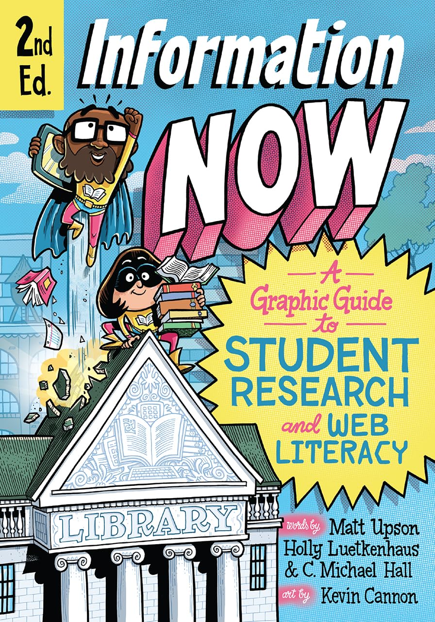 Information Now, Second Edition: A Graphic Guide to Student Research and Web Literacy,New