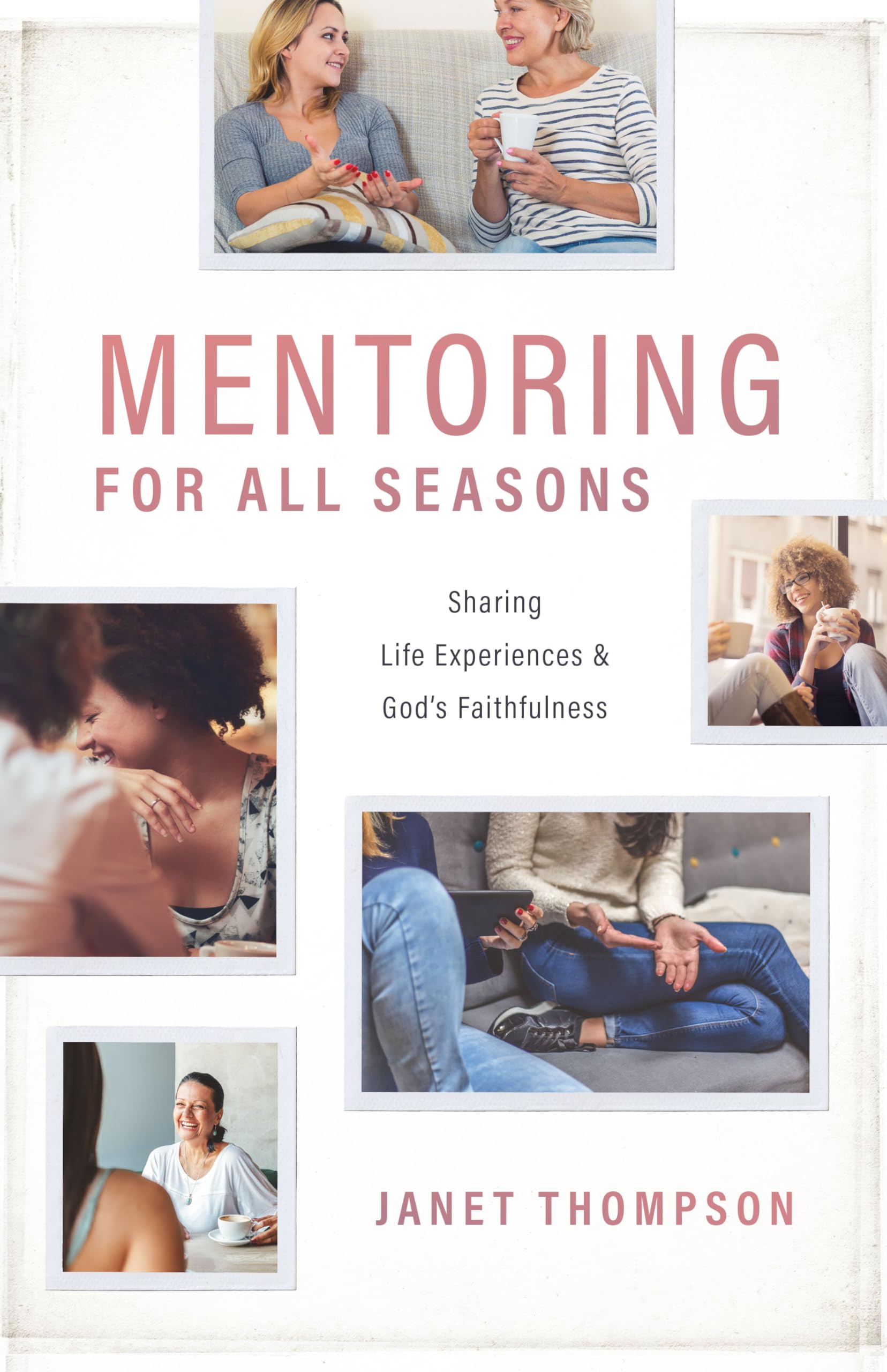 Mentoring for All Seasons: Sharing Life Experiences and God's Faithfulness,Used