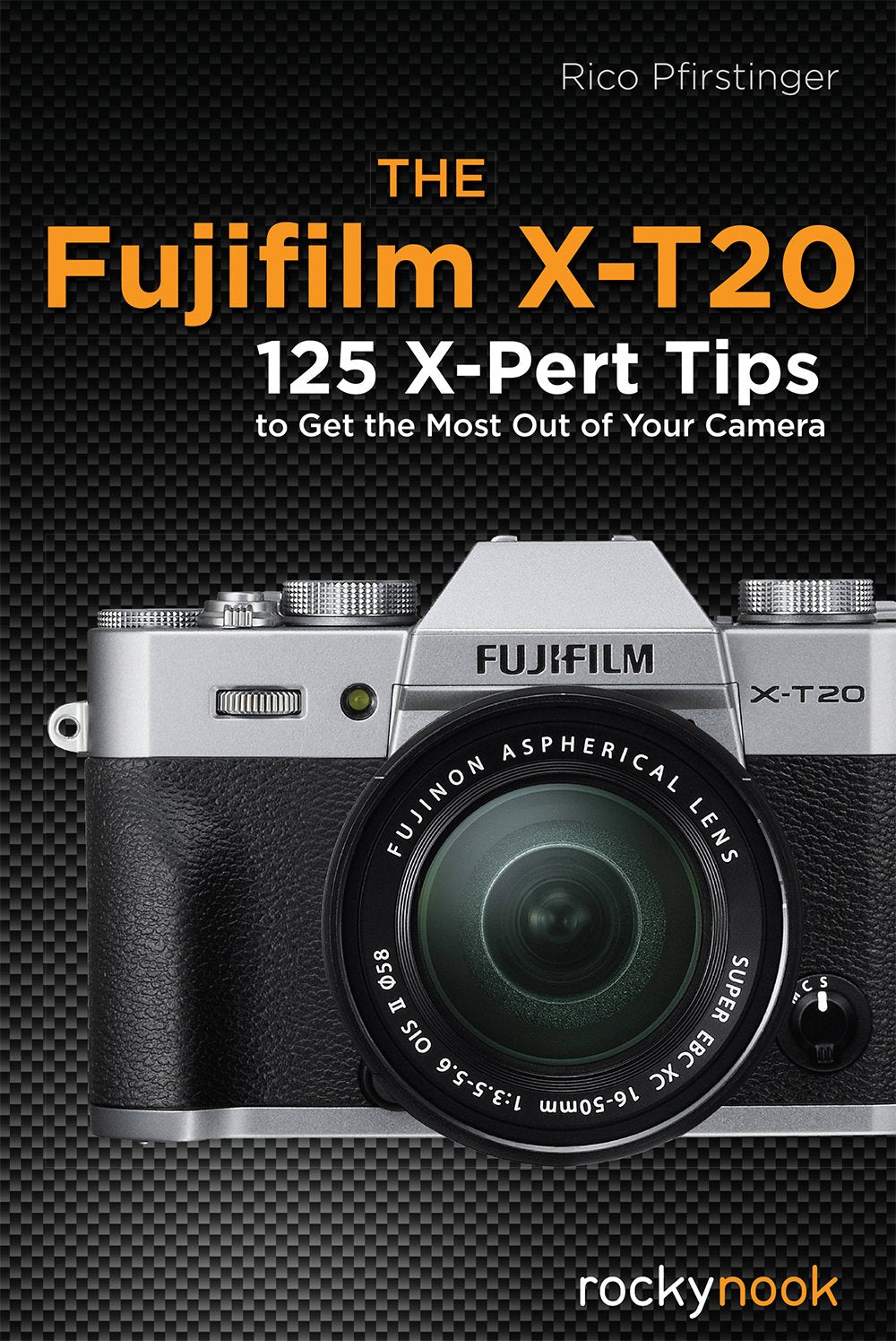 The Fujifilm XT20: 125 XPert Tips to Get the Most Out of Your Camera,Used