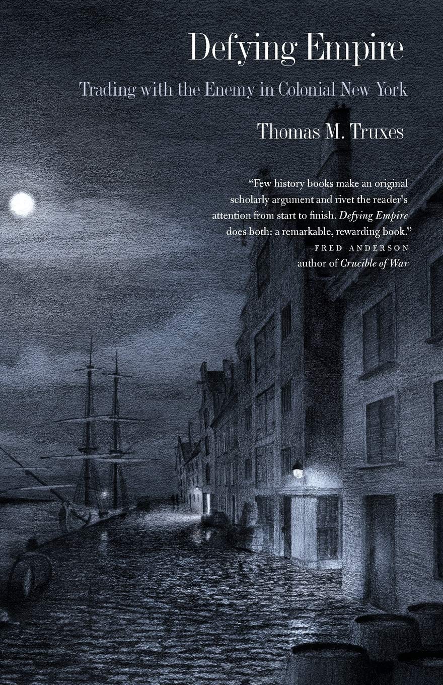 Defying Empire: Trading With The Enemy In Colonial New York,Used