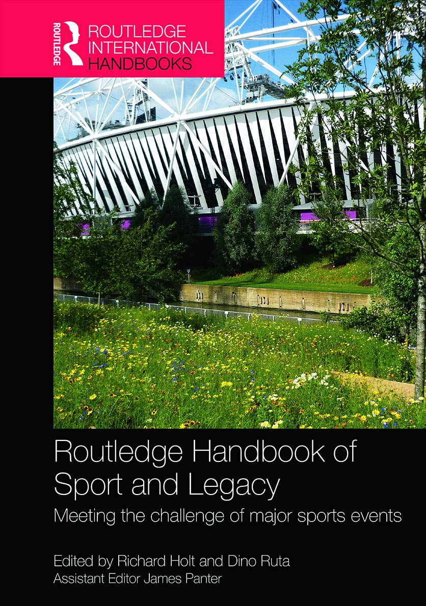 Routledge Handbook of Sport and Legacy: Meeting the Challenge of Major Sports Events (Routledge International Handbooks),Used