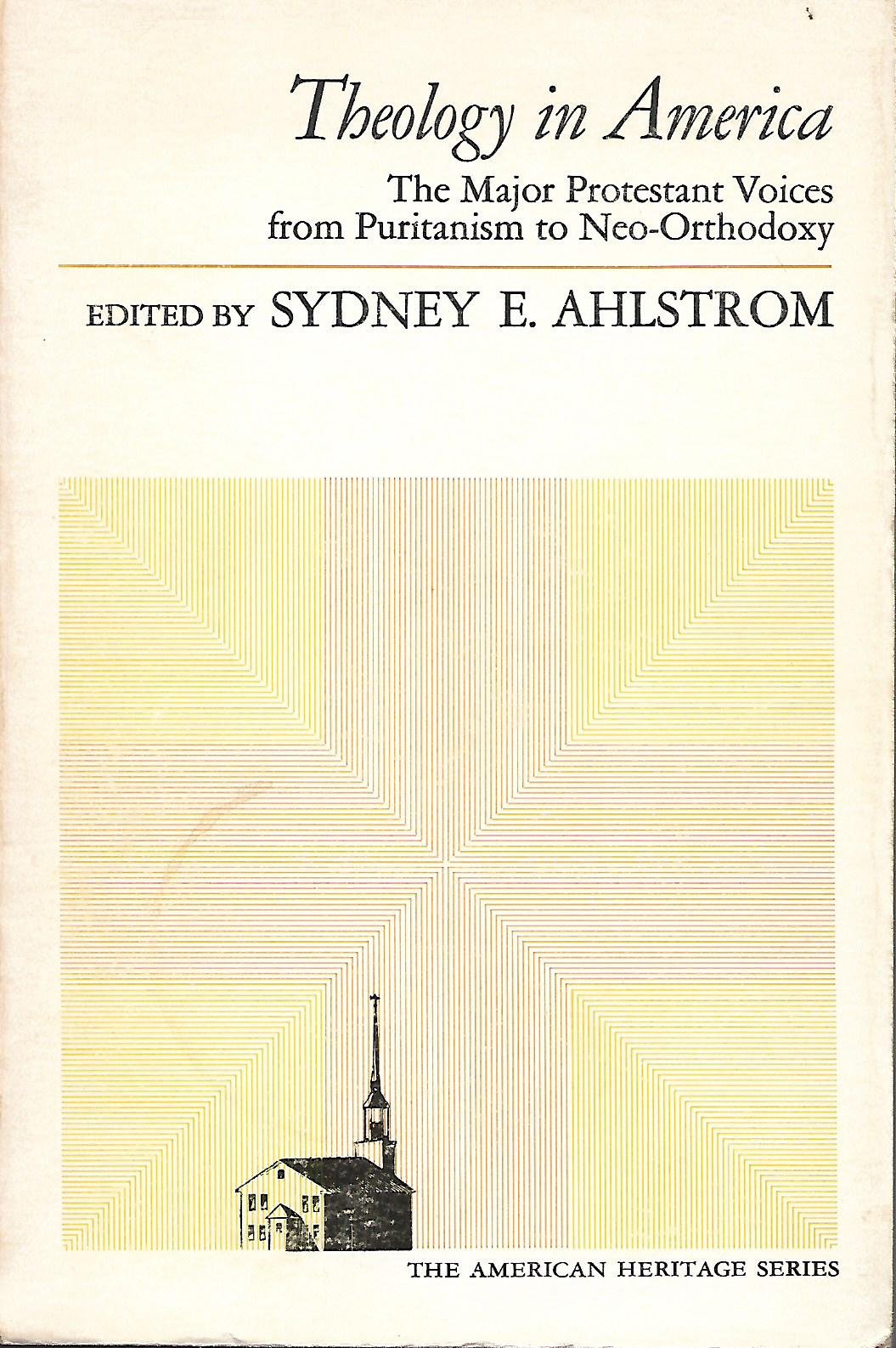 Theology In America: The Major Protestant Voices From Puritanism To Neoorthodoxy (American Heritage Series),Used