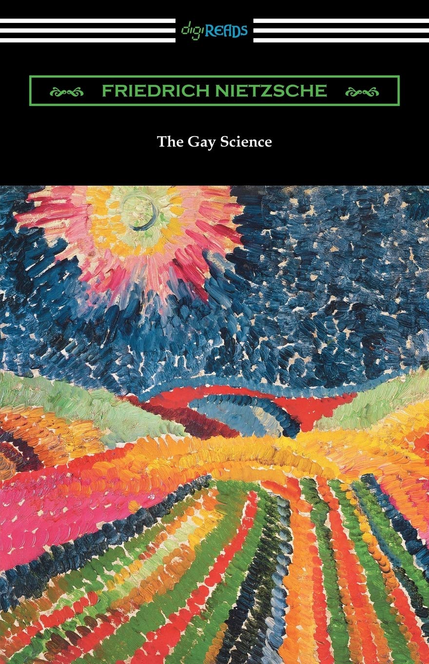 The Gay Science: With a Prelude in Rhymes and an Appendix of Songs,Used