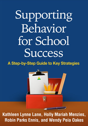 Supporting Behavior for School Success: A StepbyStep Guide to Key Strategies,New