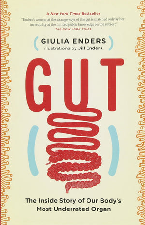 Gut: The Inside Story Of Our Body'S Most Underrated Organ