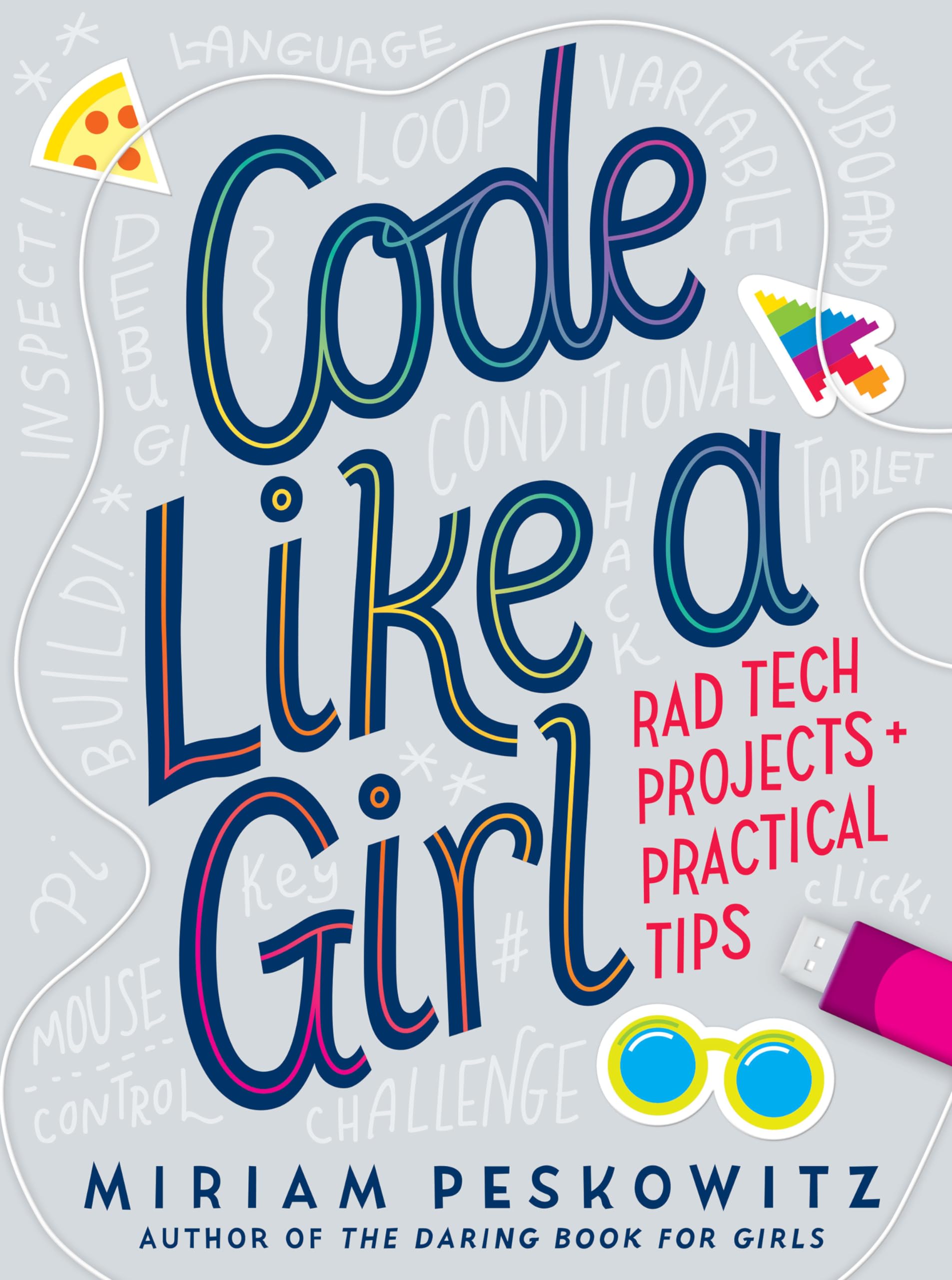 Code Like a Girl: Rad Tech Projects and Practical Tips,Used