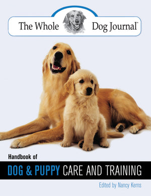 The Whole Dog Journal Handbook of Dog And Puppy Care And Training,Used