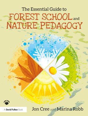 The Essential Guide to Forest School and Nature Pedagogy,Used