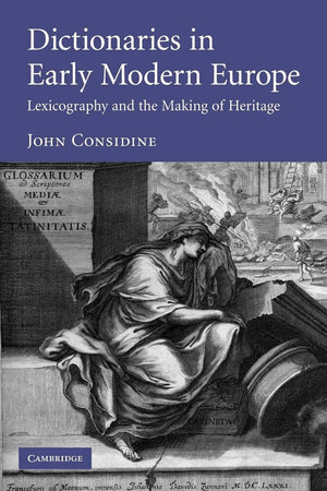 Dictionaries in Early Modern Europe: Lexicography and the Making of Heritage,Used