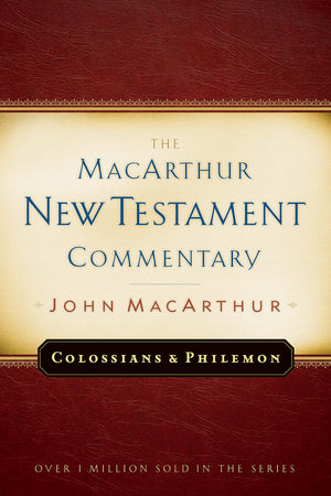 Colossians And Philemon Macarthur New Testament Commentary (Volume 22) (Macarthur New Testament Commentary Series)