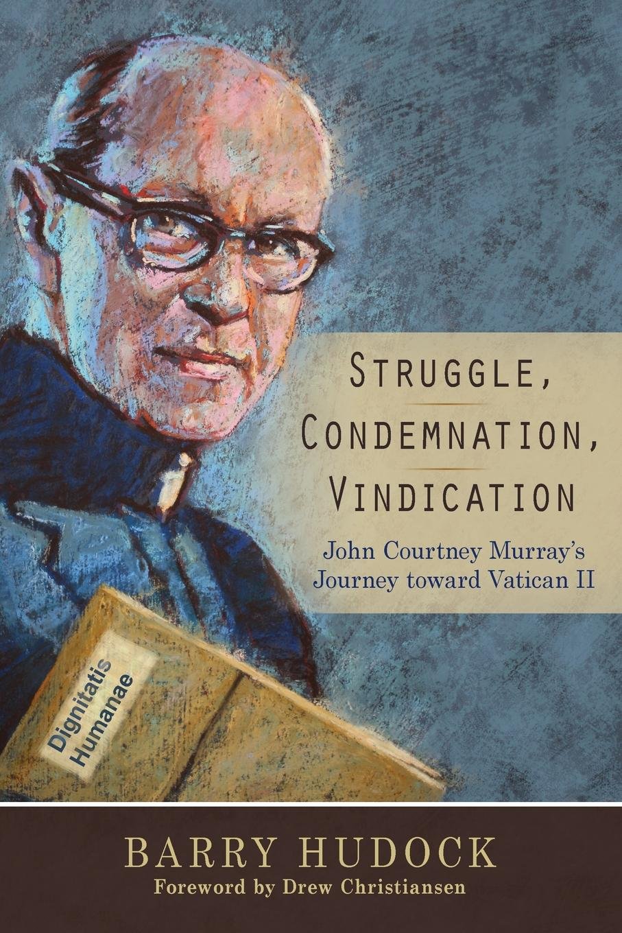 Struggle, Condemnation, Vindication: John Courtney Murray'S Journey Toward Vatican Ii,Used