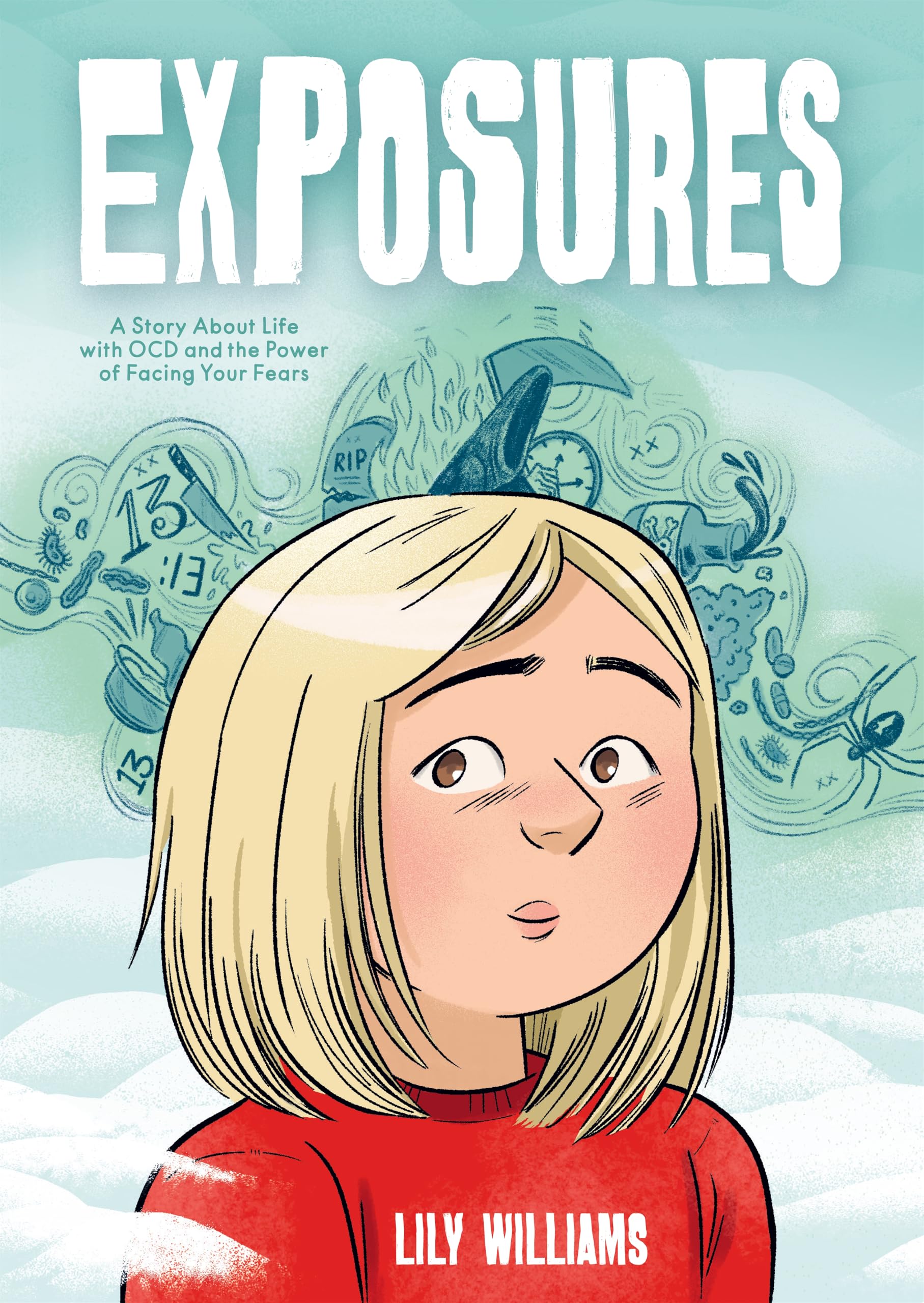 Exposures: A Story About Life With Ocd And The Power Of Facing Your Fears