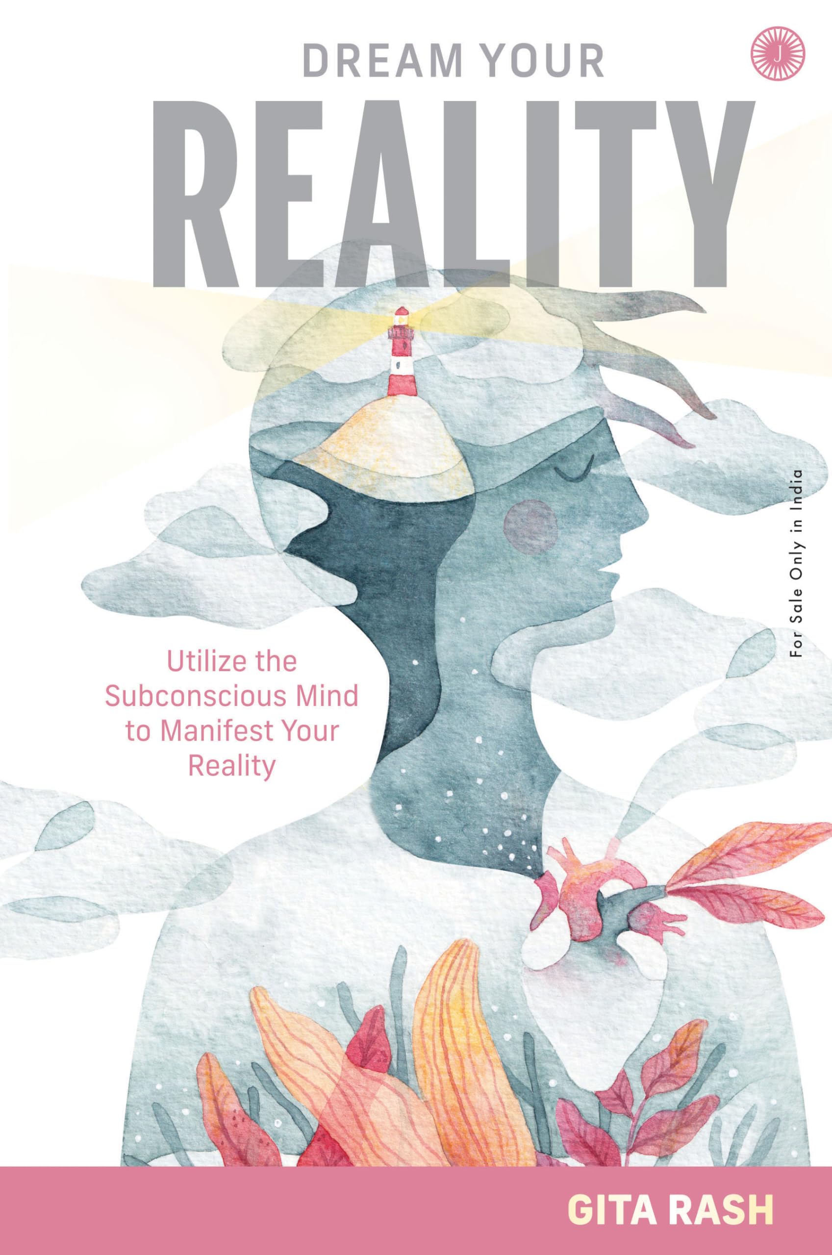 Dream Your Reality: Utilize The Subconscious Mind To Manifest Your Reality