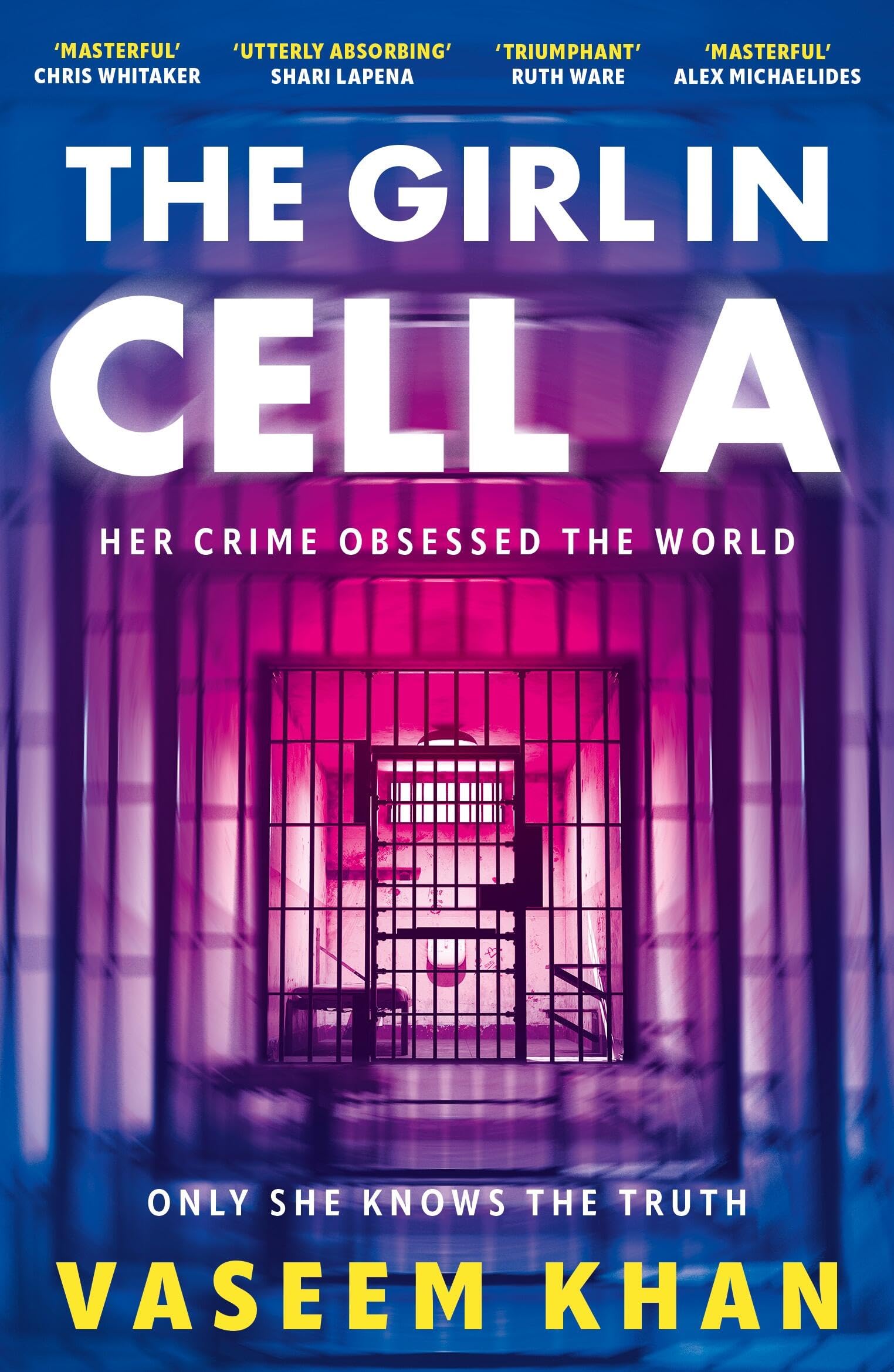 The Girl In Cell A: A Tense And Gripping Suspense Novel Guaranteed To Surprise And Thrill  The Twist Will Floor You Says I