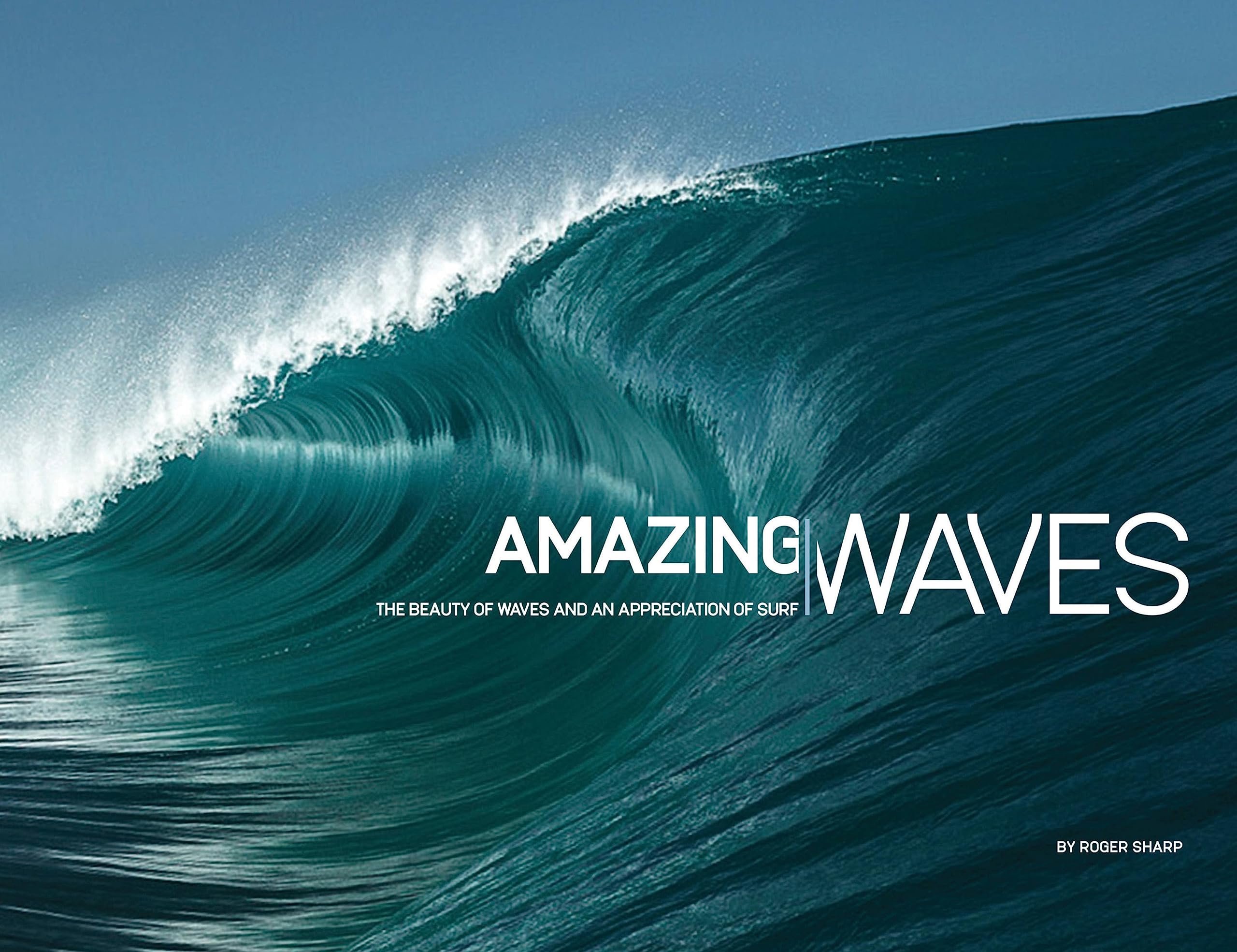 Amazing Waves: The Beauty of Waves And An Appreciation of Surf,New