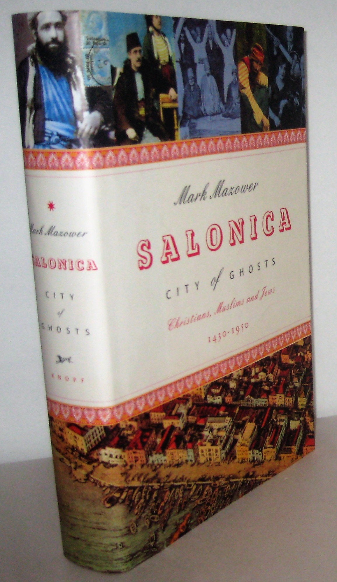 Salonica, City Of Ghosts: Christians, Muslims And Jews, 14301950-new